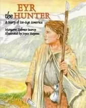 Eyr the Hunter: A Story Of Ice-Age America