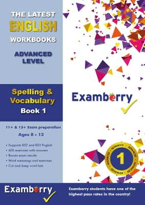 Examberry 11+ & KS2 Spelling & Vocabulary - Advanced Book 1