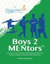 Boys to MENtors Curriculum Manual: A young men’s journey to self-empowerment and discovery through interactive activities and life-skills lessons