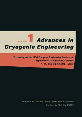 Advances in Cryogenic Engineering: Proceedings of the 1954 Cryogenic Engineering Conference National Bureau of Standards Boulder, Colorado September 8-10 1954