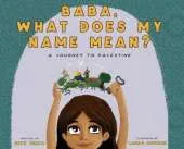 Baba, What Does My Name Mean?: A Journey to Palestine