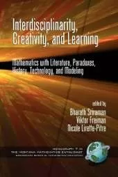 Interdisciplinarity, Creativity, and Learning: Mathematics with Literature, Paradoxes, History, Technology, and Modeling