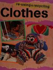 Re-using and Recycling: Clothes