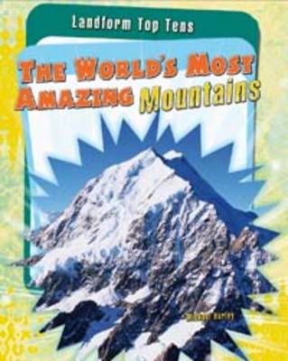 The World's Most Amazing Mountains