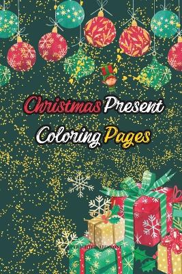 Christmas Present Coloring Pages: Coloring Book