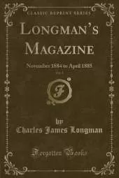 Longmans Magazine, Vol. 5: November 1884 to April 1885 (Classic Reprint)