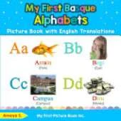 My First Basque Alphabets Picture Book with English Translations: Bilingual Early Learning & Easy Teaching Basque Books for Kids