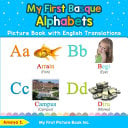 My First Basque Alphabets Picture Book with English Translations: Bilingual Early Learning & Easy Teaching Basque Books for Kids