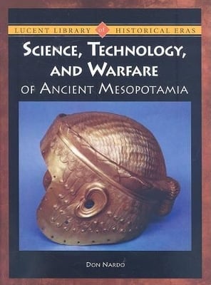 Science, Technology, and Warfare of Ancient Mesopotamia