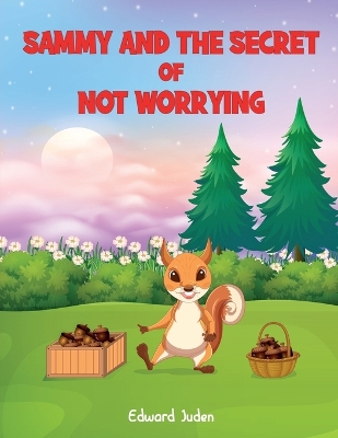 Sammy And The Secret Of Not Worrying