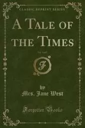 A Tale of the Times, Vol. 1 of 2 (Classic Reprint)