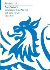 Alan Spence's Its Colours They are Fine and Way to Go: (Scotnotes Study Guides)