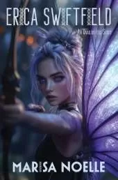 Erica Swiftfield: A Coming of Age Sci-fi Dystopian Action Adventure