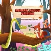 Squirrel Rescue Mission: A Squirrel Family's Tale of Courage