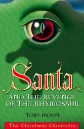 Santa and the Revenge of the Rhymosaur: Th Christmas Chronicles
