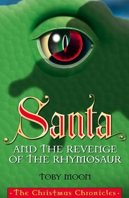 Santa and the Revenge of the Rhymosaur: Th Christmas Chronicles