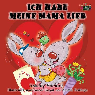 Ich Habe Meine Mama Lieb: I Love My Mom (German Edition)