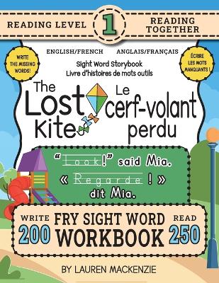 250 Sight Word Storybook, The Lost Kite (Level 1) Bilingual English/French Anglais/Français: Write Over 200 Fry Sight Words in English and French while you Read a Fun Story! 8.5"x11" (Index Included)