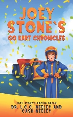 Joey Stone's Go Kart Chronicles: Book 1: Joey Stone's Racing Dream