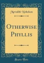 Otherwise Phyllis (Classic Reprint)
