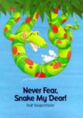 Never Fear, Snake My Dear