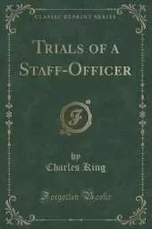 Trials of a Staff-Officer (Classic Reprint)
