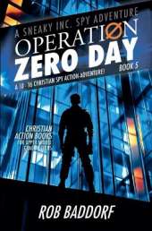 Operation Zero Day: A 10 - 16 Christian Spy Action-Adventure! (Book 5)