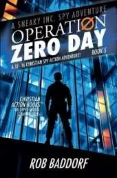 Operation Zero Day: A 10 - 16 Christian Spy Action-Adventure! (Book 5)