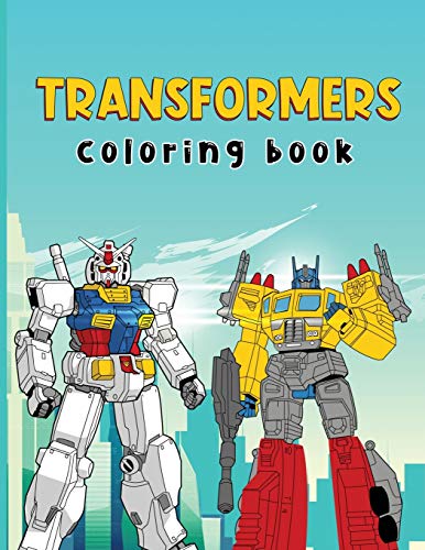Transformers Coloring Book: Transformers Coloring Book for Transformers Comics Fans (Perfect for Children Ages 4-12 and Adults also)