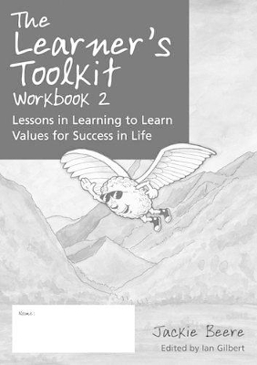 The Learner's Toolkit Student Workbook 2: Lessons in Learning to Learn, Values for Success in Life