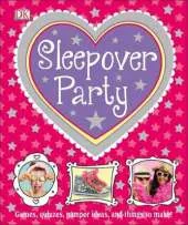 Sleepover Party: Games, Quizzes, Pamper Ideas and Things to Make!