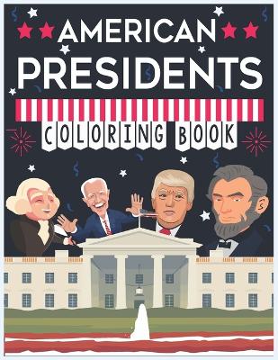 American Presidents Coloring Book: 46 Awesome Illustrations for Kids and Adults, To Inspire Creativity And Relaxation, The Great Leaders and Famous Politicians