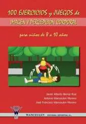 100 Ejercicios y Juegos de Imagen y Percepcion Corporal Para Ninos de 8 a 10 Anos