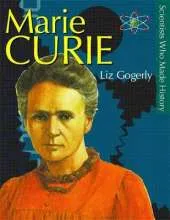 Scientists Who Made History: Marie Curie