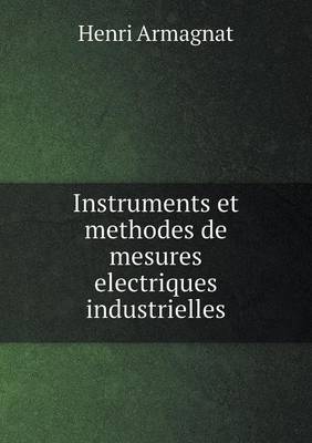 Instruments Et Methodes de Mesures Electriques Industrielles