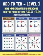 Preschool Worksheets (Add to Ten - Level 3): 30 Full Color Preschool/Kindergarten Addition Worksheets That Can Assist with Understanding of Math