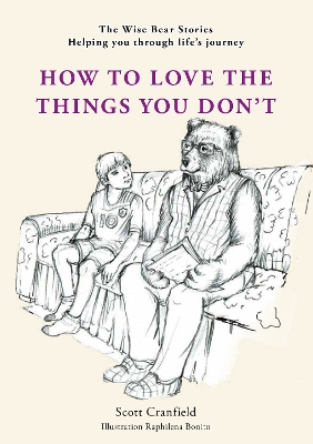 How to love the things you don't: The Wise Bear Stories Helping you through life's journey