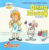 A Help Me Be Good Book about Being Messy