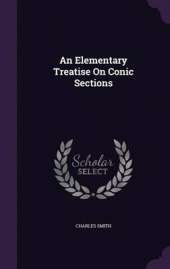 An Elementary Treatise on Conic Sections