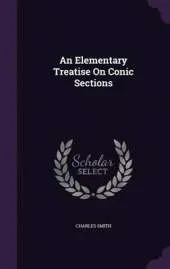 An Elementary Treatise on Conic Sections