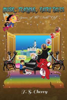 Music-Teaching Fairy Tales Volume 1: Spaces of the Treble Clef