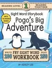 250 Sight Word Storybook, Pogo's Big Adventure (Level 1): Write Over 200 Fry Sight Words while you Read a Fun Story! 8.5"x11" (Index Included)