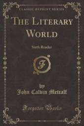 The Literary World: Sixth Reader (Classic Reprint)