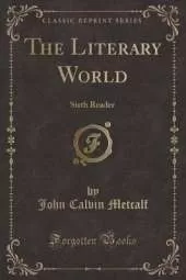 The Literary World: Sixth Reader (Classic Reprint)