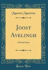 Joost Avelingh: A Dutch Story (Classic Reprint)