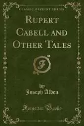Rupert Cabell and Other Tales (Classic Reprint)