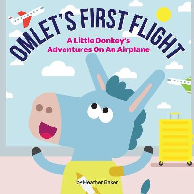 Omlet's First Flight: A little donkey's adventures on an airplane