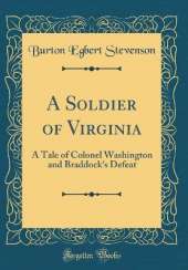 A Soldier of Virginia: A Tale of Colonel Washington and Braddock's Defeat (Classic Reprint)