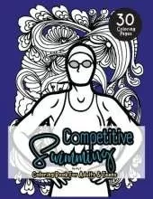 Competitive Swimming Coloring Book For Adults & Teens: Motivational Color In Pages Of Quotes For Swimmers and Athletes