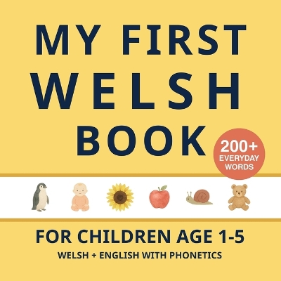 My First Welsh Book: Bilingual Welsh-English first words book with Phonetics